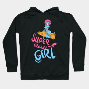 Super freaky girl, funny slogan,funny tee, gift idea Hoodie